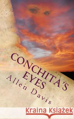 Conchita's Eyes Allen W. Davis 9781500298449