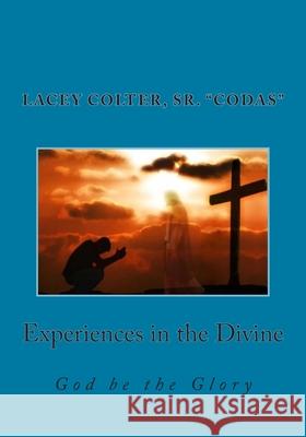 Experiences in the Divine Lacey Colte 9781500298739 Createspace Independent Publishing Platform