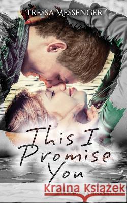 This I Promise You Tressa Messenger 9781500298869 Createspace