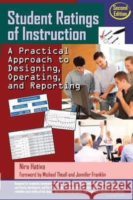 Student Ratings of Instruction: A Practical Approach to Designing, Operating, and Reporting: Second Edition Nira Hativa 9781500300371 Createspace