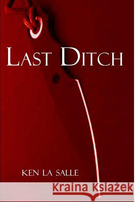 Last Ditch Ken L 9781500300609 Createspace