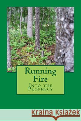 Running Fire: Into the Prophecy Emma Polen 9781500300685