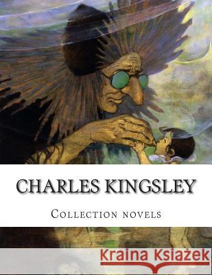 Charles Kingsley, Collection novels Kingsley, Charles 9781500301125