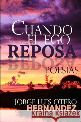 Cuando el Ego Reposa Hernandez, Jorge Luis Otero 9781500303068