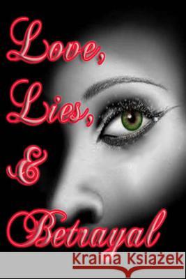 Love, Lies, & Betrayal Alexa J 9781500303075