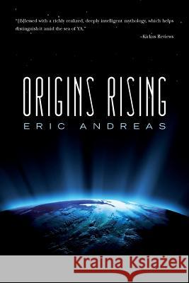 Origins Rising Eric Andreas 9781500303778 Createspace
