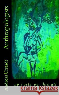 Anthropologists Andreas Urstadt 9781500305765