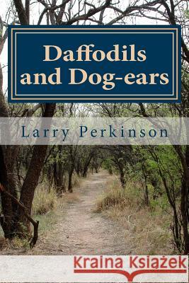 Daffodils and Dog-ears Perkinson, Larry E. 9781500306618