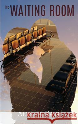 The Waiting Room Alysha Kaye 9781500307042 Createspace