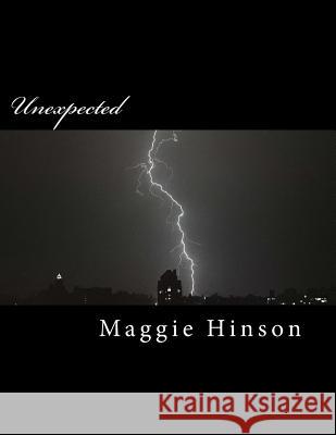 Unexpected Maggie Hinson 9781500307110 Createspace Independent Publishing Platform