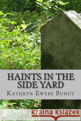 Haints in the Side Yard Kathryn Ewer 9781500310035 Createspace