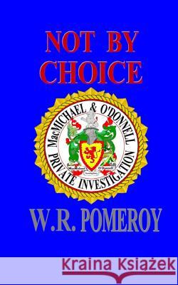 Not By Choice Pomeroy, W. R. 9781500310318 Createspace