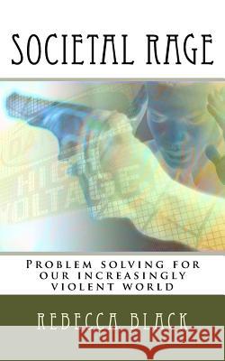 Societal Rage: Problem solving for our increasingly violent world Black, Walker 9781500310981