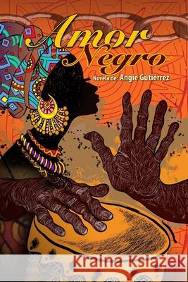 Amor Negro Angie Gutierrez 9781500311056 Createspace Independent Publishing Platform