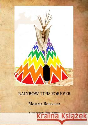 Rainbow Tipis Forever Momma Bouschca 9781500311766