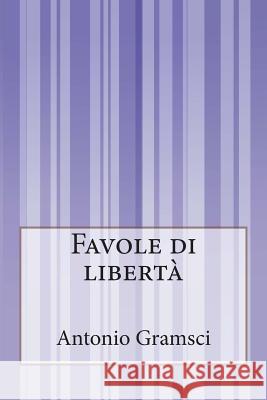 Favole di libertà Gramsci, Antonio 9781500311964