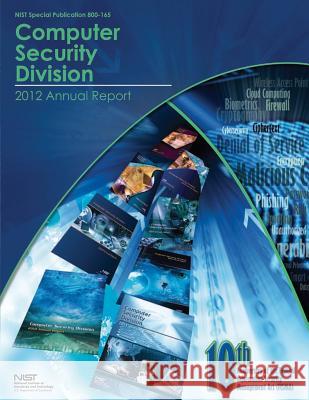 Computer Security Division: 2012 Annual Report U. S. Department of Commerce 9781500311995 Createspace