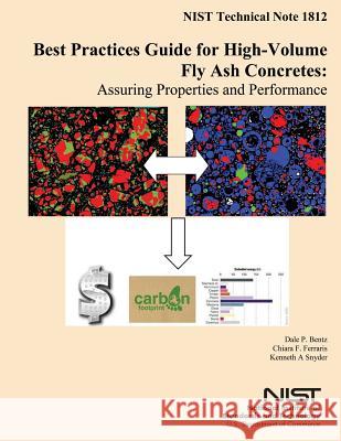 Best Practices Guide for High-Volume Fly Ash Concretes: Assuring Properties and Performance Dale P. Bentz Chira F. Ferraris Kenneth a. Snyder 9781500312497 Createspace