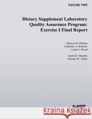Dietary Supplement Laboratory Quality Assurance Program: Exercise 1 Final Report Melissa M. Phillips Catherine a. Rimmer Laura J. Wood 9781500312664 Createspace
