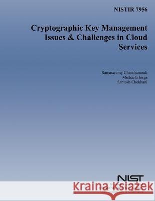 Cryptographic Key Management Issues & Challenges in Cloud Services Ramaswamy Chandramouli Michaela Iorga 9781500312749 Createspace