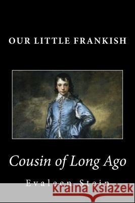 Our Little Frankish Cousin of Long Ago Evaleen Stein 9781500312862 Createspace