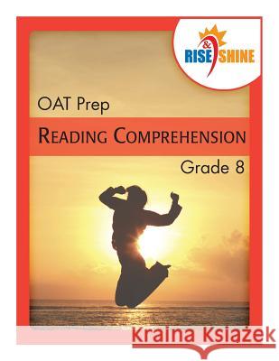 Rise & Shine OAT Prep Grade 8 Reading Comprehension Braccio, Patricia F. 9781500313333