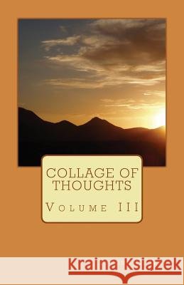 Collage of Thoughts: Volume III Tyvonn C. Wade 9781500313616 Createspace