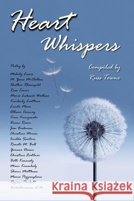 Heart Whispers: A Poetry Anthology Russ Towne Yvonne Deane Christine Fichtner 9781500314385 Createspace