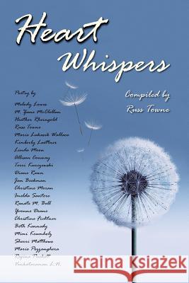 Heart Whispers: A Poetry Anthology Russ Towne Yvonne Deane Christine Fichtner 9781500314385