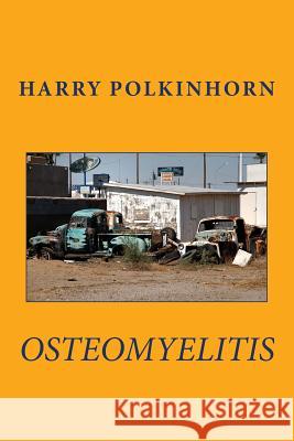 osteomyelitis Harry Polkinhorn 9781500315399 Createspace Independent Publishing Platform