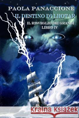 Il Destino di Lhotar: Il Risveglio dei Grandi Panaccione, Paola 9781500317034