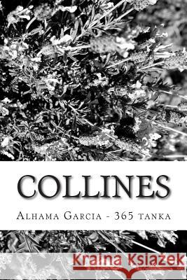 Collines: 365 tanka Garcia, Alhama 9781500317744