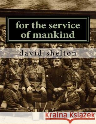 for the service of mankind: Brighton division st john ambulance 1915-2015 Shelton, David J. 9781500317881