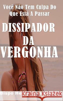 Dissipador Da Vergonha Bispo Henry Otasowere 9781500318574 Createspace