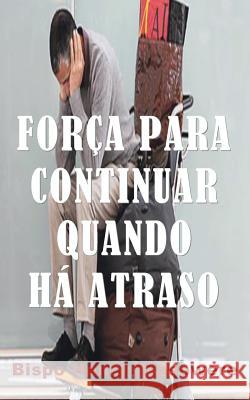 força para continuar quando há atraso Otasowere, Bispo Henry 9781500320034 Createspace