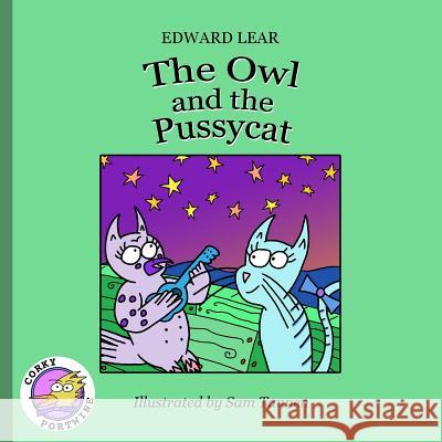 The Owl And The Pussycat: Corky Portwine Illustrated Edition Tannen, Sam 9781500320997 Createspace