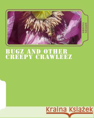 bugz and other creepy crawleez: insects and spiders, a picture book Nelson, Sheena 9781500321284