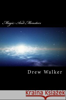 Magic And Monsters Walker, Drew 9781500321512 Createspace