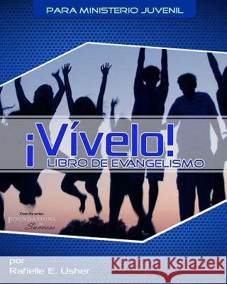 Vivelo!: Libro de Evangelismo Rafielle E. Usher Flor Usher 9781500321758