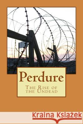 Perdure: The Rise of the Undead Paul Clay 9781500323110