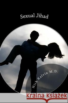 Sexual Jihad Nick Kalvi 9781500326579 Createspace