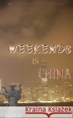 Weekends in China Hailey McPherson 9781500327071