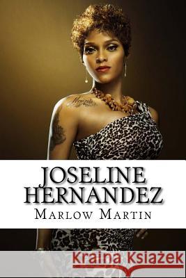 Joseline Hernandez: Love & Hip Hop Diva Marlow Jermaine Martin 9781500327477 Createspace Independent Publishing Platform