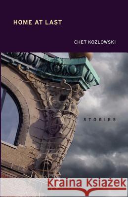 Home at Last: Stories Chet Kozlowski 9781500328672
