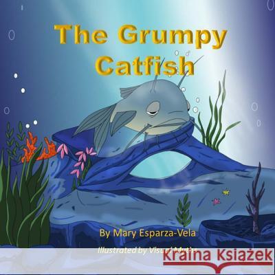 The Grumpy Catfish MS Mary Esparza- Vela 9781500330873 Createspace