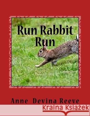 RUN RABBIT RUN by ANNE DEVINA REEVE: World War 11 Anna and her Gang discover strange things happening Reeve, Anne Devina 9781500331894 Createspace