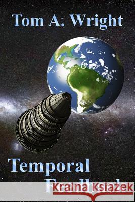 Temporal Feedback Tom a. Wright 9781500333041 Createspace