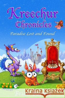 Kreechur Chronicles: Paradise Lost and Found Brian Backus Brian Backus Matt Gaser 9781500333683