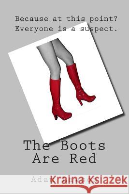 The Boots Are Red Adam Lawson 9781500333980 Createspace