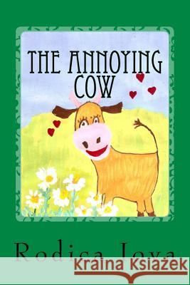 The Annoying Cow Rodica Iova Rodica Iova 9781500334864 Createspace